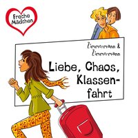 Freche Mädchen: Liebe, Chaos, Klassenfahrt