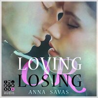 Loving or Losing. Als du in mein Leben kamst - Anna Savas