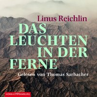 Das Leuchten in der Ferne - Linus Reichlin