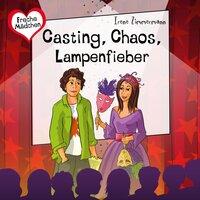 Freche Mädchen: Casting, Chaos, Lampenfieber - Irene Zimmermann