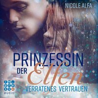 Prinzessin der Elfen: Verratenes Vertrauen - Nicole Alfa