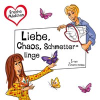 Freche Mädchen: Liebe, Chaos, Schmetterlinge - Irene Zimmermann