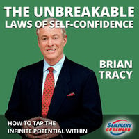The Unbreakable Laws of Self-Confidence– Live Seminar: How to Tap the Infinite Potential Within - Brian Tracy