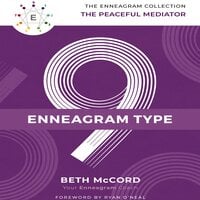 The Enneagram Type 9: The Peaceful Mediator - Beth McCord