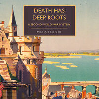 Death Has Deep Roots - Michael Gilbert