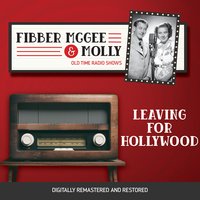 Fibber McGee and Molly: Leaving for Hollywood - Jim Jordan