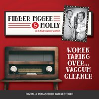 Fibber McGee and Molly: Women Taking Over...Vaccum Cleaner - Jim Jordan