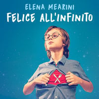 Felice all'infinito - Elena Mearini