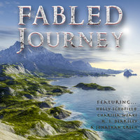 Fabled Journey - Jonathan Green, Holly Schofield, Charissa Weaks, K.S. Dearsley