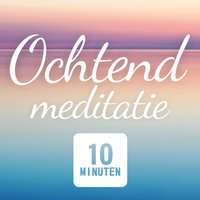 Ochtend Meditatie: Mindfulness: Frisse start van de dag - Suzan van der Goes