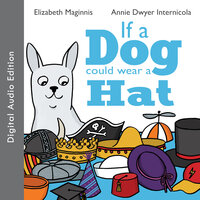 If a Dog Could Wear a Hat - Elizabeth Maginnis