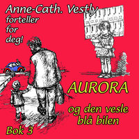 Aurora og den vesle blå bilen - Anne-Cath. Vestly