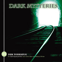 Dark Mysteries - Folge 15: Der Todeszug - Markus Winter