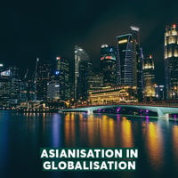 Asianisation in Globalisation - Parag Khanna