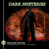 Dark Mysteries - Folge 14: Tödliche Träume - Markus Winter