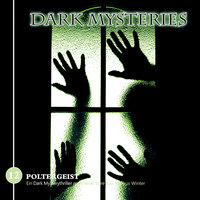 Dark Mysteries - Folge 12: Poltergeist - Markus Winter, Stephen Lord