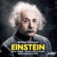 Einstein - Sein Leben Seine Forschung Sein Vermächtnis - Walter Isaacson