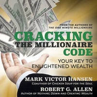 Cracking the Millionaire Code: Your Key to Enlightened Wealth - Robert G. Allen, Mark Victor Hansen