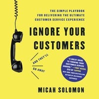 Ignore Your Customers (and They'll Go Away) - Micah Solomon