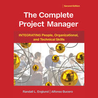 The Complete Project Manager: Integrating People, Organizational, and Technical Skills - Randall Englund, Alfonso Bucero