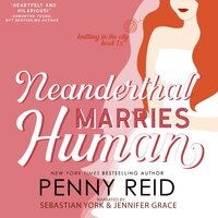 Neanderthal Marries Human: A Smarter Romance - Penny Reid
