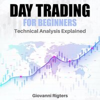 Day Trading for Beginners: Technical Analysis Explained - Giovanni Rigters