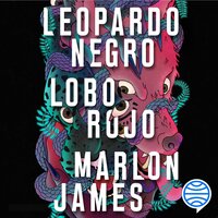 Leopardo Negro, Lobo Rojo - Marlon James