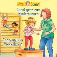 Conni geht zum Kinderturnen / Conni und der Wackelzahn - Liane Schneider, Hans-Joachim Herwald, Ludger Billerbeck