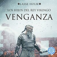 Venganza (Serie Los hijos del rey vikingo 1) - Lasse Holm