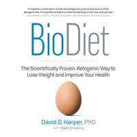 BioDiet: The Scientifically Proven, Ketogenic Way to Lose Weight and Improve Your Health - David G. Harper, Dale Drewery