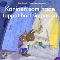 Kaninen som hade tappat bort sin pappa - Lilian Edvall