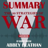 Summary of: The 33 Strategies of War by Robert Greene - Abbey Beathan