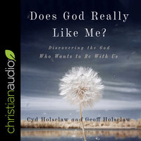 Does God Really Like Me? - Cyd Holsclaw, Geoff Holsclaw