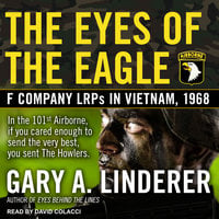 Eyes of the Eagle: F Company LRPs in Vietnam, 1968 - Gary A. Linderer