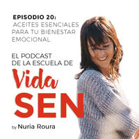 Episodio 20: Aceites esenciales para tu bienestar emocional. - Nuria Roura