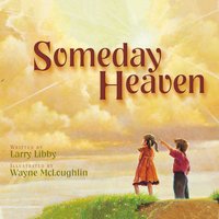 Someday Heaven - Larry Libby