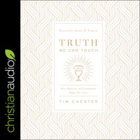 Truth We Can Touch - Tim Chester
