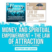Money, and Spiritual Empowerment + The Law of Attraction: 2 Audiobooks in 1 Combo - Better Me Audio