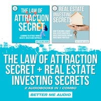 The Law of Attraction Secret + Real Estate Investing Secrets: 2 Audiobooks in 1 Combo - Better Me Audio