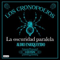 Los Cronopolios 2. La oscuridad paralela - Luis Panini