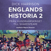 Englands historia, 2. Från hundraårskriget till Shakespeare - Dick Harrison