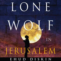 Lone Wolf in Jerusalem - Ehud Diskin