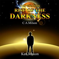 The Chosen: Rise of the Darkness - Ken Maxon