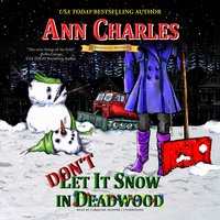 Don’t Let it Snow in Deadwood - Ann Charles