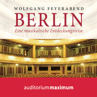 Berlin - eine musikalische Entdeckungsreise - Wolfgang Feyerabend