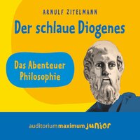 Der schlaue Diogenes (Ungekürzt) - Arnulf Zitelmann