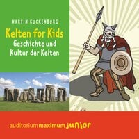 Kelten für Kids (Ungekürzt) - Martin Kuckenburg