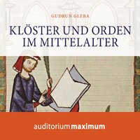 Klöster und Orden im Mittelalter - Gudrun Gleba