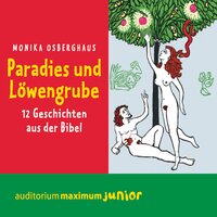 Paradies und Löwengrube: 12 Geschichten aus der Bibel - Monika Osberghaus