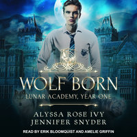 Wolf Born: Lunar Academy, Year One - Jennifer Snyder, Alyssa Rose Ivy